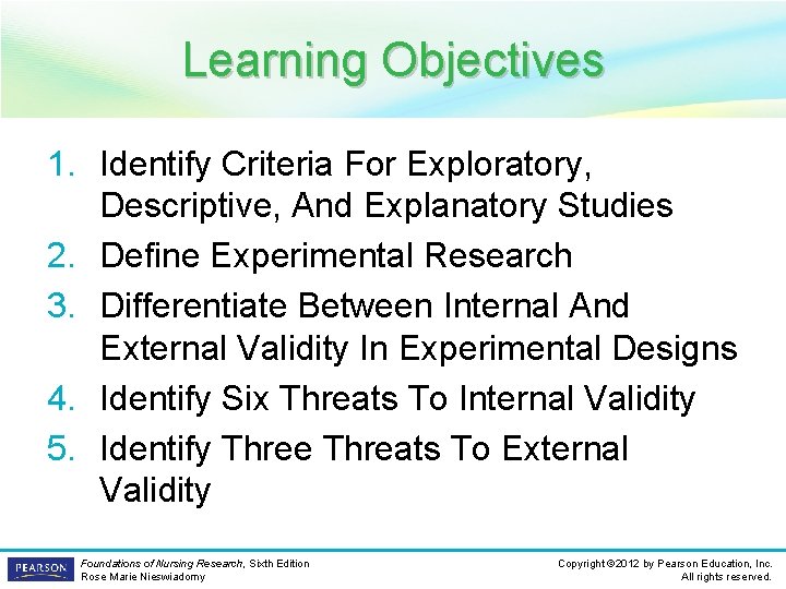 Learning Objectives 1. Identify Criteria For Exploratory, Descriptive, And Explanatory Studies 2. Define Experimental
