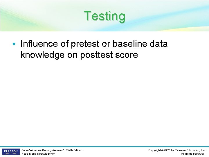 Testing • Influence of pretest or baseline data knowledge on posttest score Foundations of