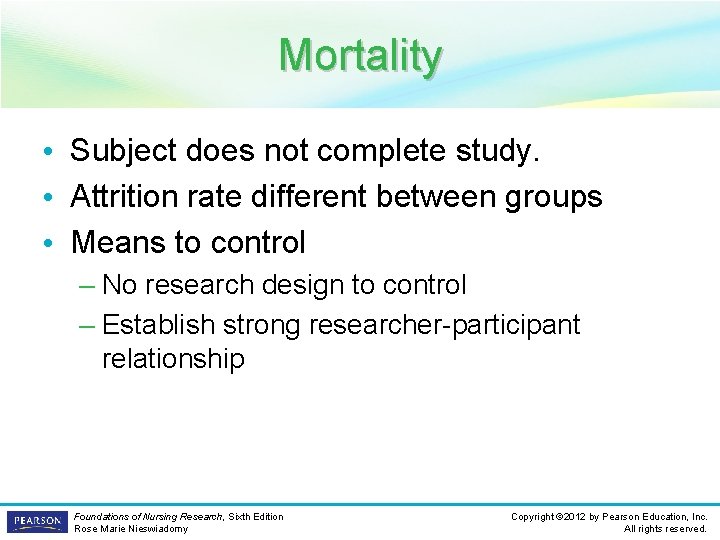 Mortality • Subject does not complete study. • Attrition rate different between groups •