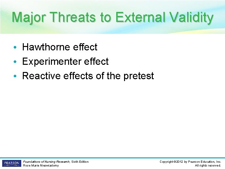 Major Threats to External Validity • Hawthorne effect • Experimenter effect • Reactive effects
