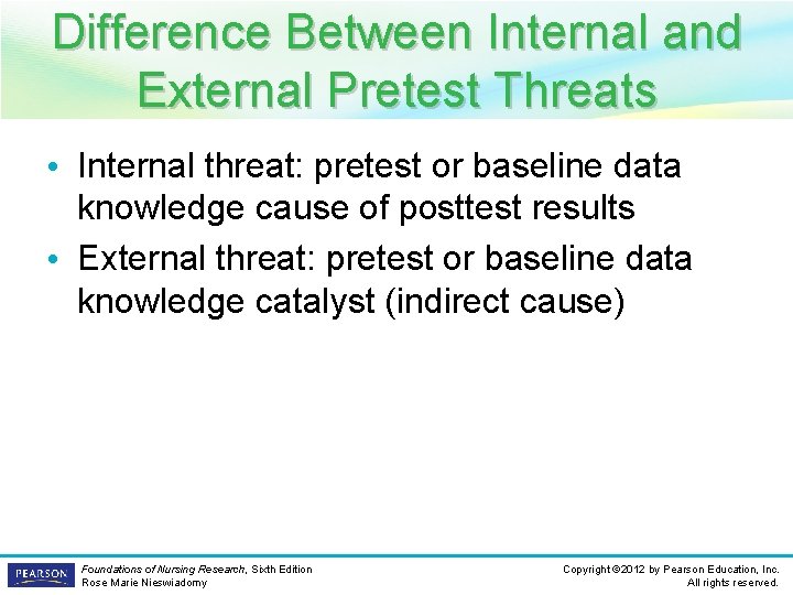 Difference Between Internal and External Pretest Threats • Internal threat: pretest or baseline data