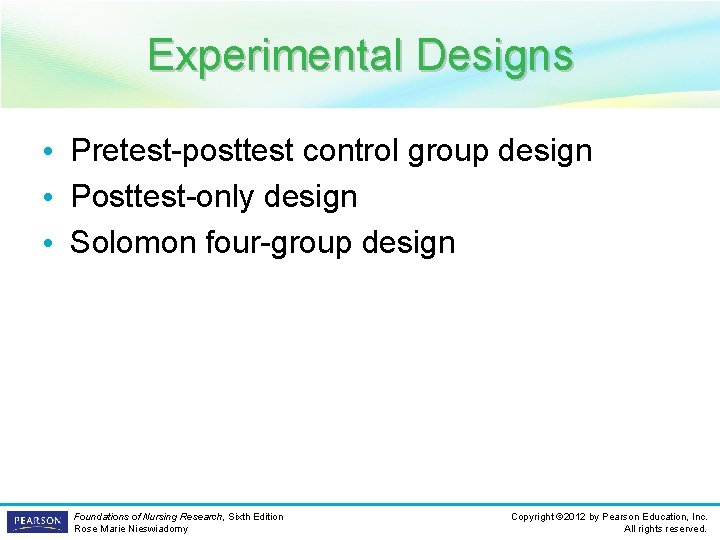 Experimental Designs • Pretest-posttest control group design • Posttest-only design • Solomon four-group design