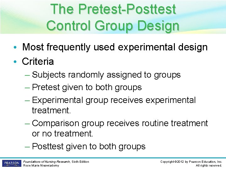 The Pretest-Posttest Control Group Design • Most frequently used experimental design • Criteria –