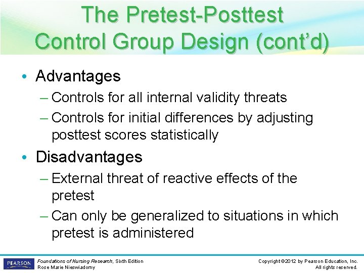The Pretest-Posttest Control Group Design (cont’d) • Advantages – Controls for all internal validity