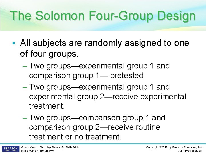 The Solomon Four-Group Design • All subjects are randomly assigned to one of four