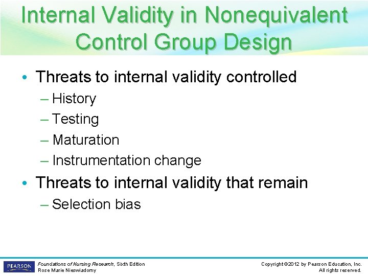 Internal Validity in Nonequivalent Control Group Design • Threats to internal validity controlled –