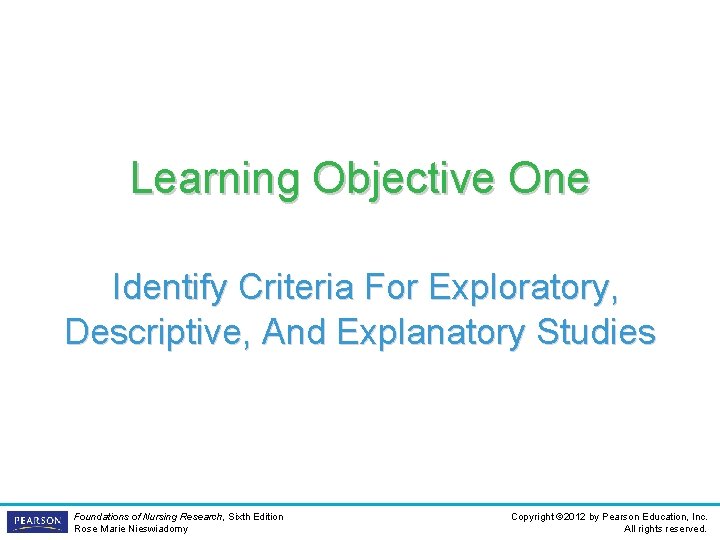 Learning Objective One Identify Criteria For Exploratory, Descriptive, And Explanatory Studies Foundations of Nursing