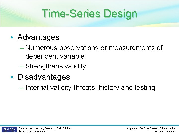 Time-Series Design • Advantages – Numerous observations or measurements of dependent variable – Strengthens