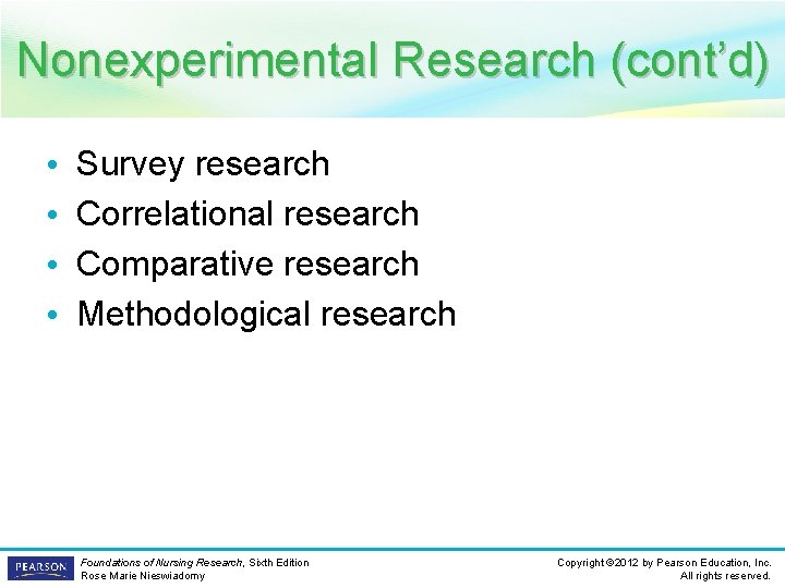 Nonexperimental Research (cont’d) • • Survey research Correlational research Comparative research Methodological research Foundations