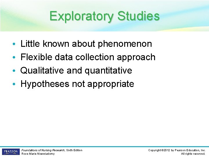 Exploratory Studies • • Little known about phenomenon Flexible data collection approach Qualitative and