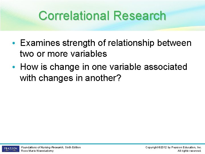 Correlational Research • Examines strength of relationship between two or more variables • How