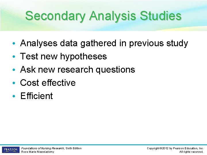 Secondary Analysis Studies • • • Analyses data gathered in previous study Test new