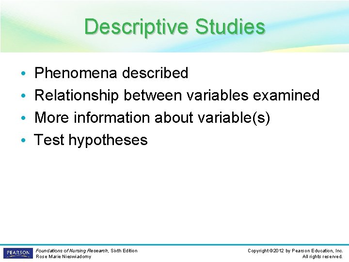 Descriptive Studies • • Phenomena described Relationship between variables examined More information about variable(s)