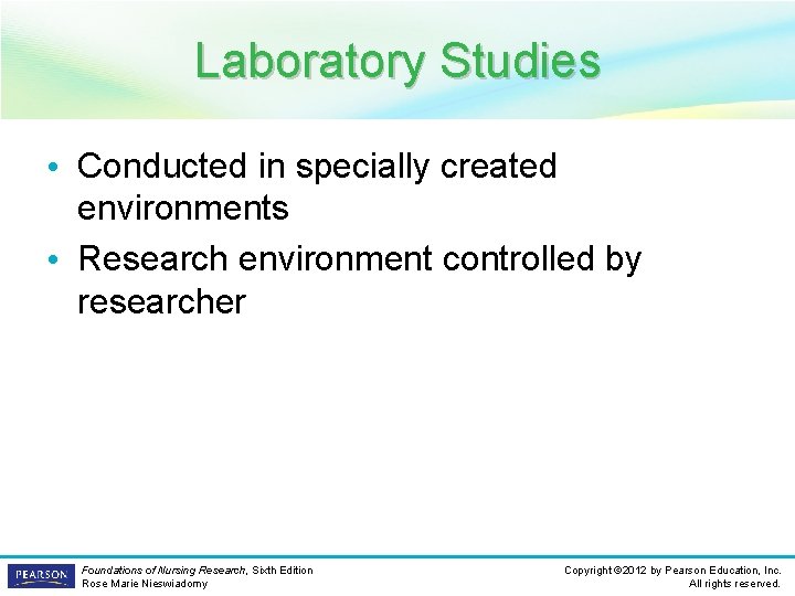 Laboratory Studies • Conducted in specially created environments • Research environment controlled by researcher