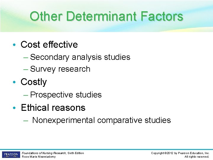 Other Determinant Factors • Cost effective – Secondary analysis studies – Survey research •