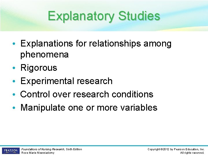 Explanatory Studies • Explanations for relationships among phenomena • Rigorous • Experimental research •