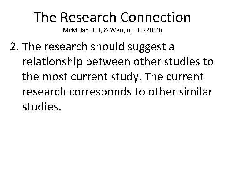 The Research Connection Mc. Millan, J. H, & Wergin, J. F. (2010) 2. The
