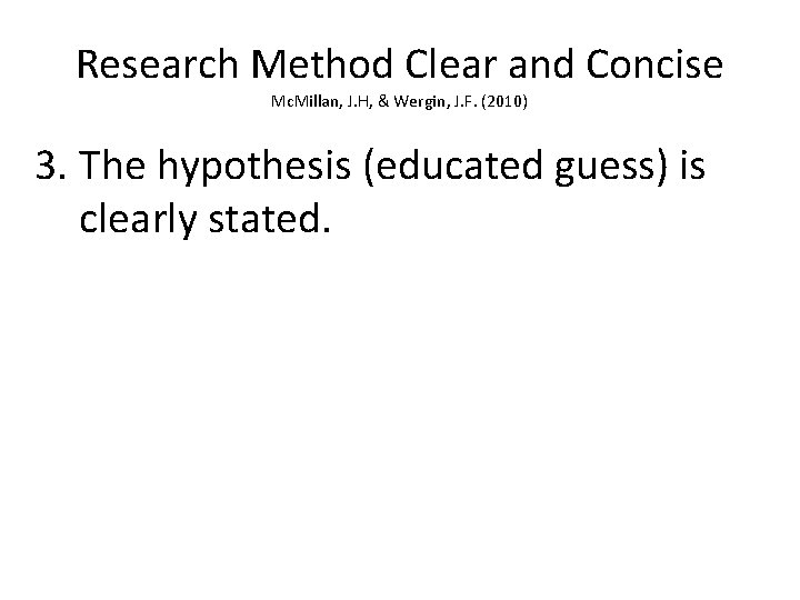 Research Method Clear and Concise Mc. Millan, J. H, & Wergin, J. F. (2010)