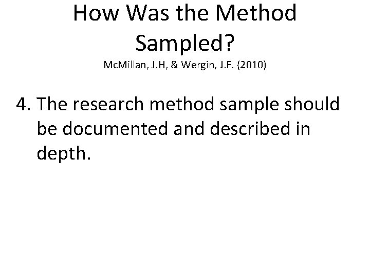 How Was the Method Sampled? Mc. Millan, J. H, & Wergin, J. F. (2010)
