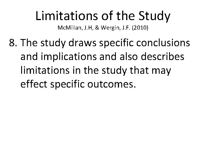 Limitations of the Study Mc. Millan, J. H, & Wergin, J. F. (2010) 8.