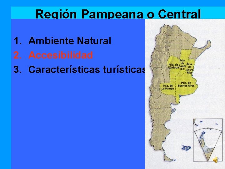 Región Pampeana o Central 1. Ambiente Natural 2. Accesibilidad 3. Características turísticas 