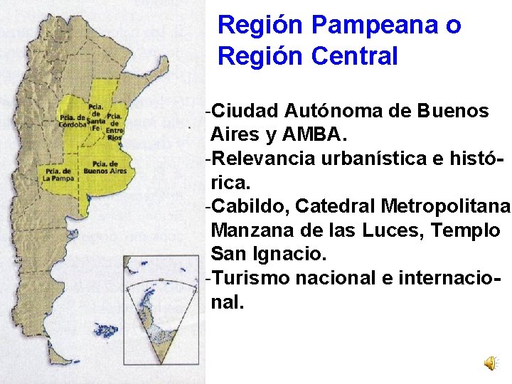 Región Pampeana o Región Central -Ciudad Autónoma de Buenos Aires y AMBA. -Relevancia urbanística