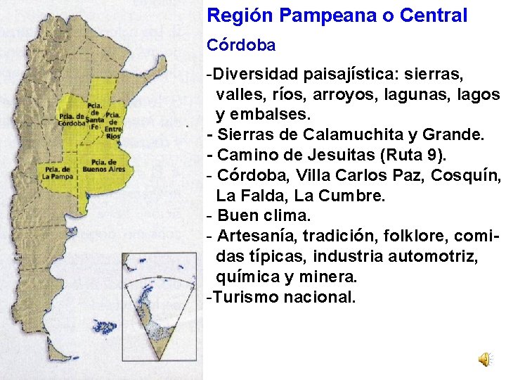Región Pampeana o Central Córdoba -Diversidad paisajística: sierras, valles, ríos, arroyos, lagunas, lagos y