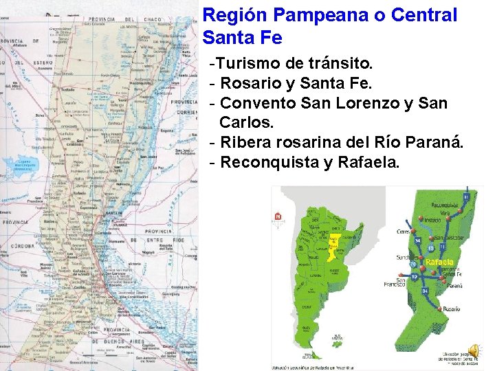 Región Pampeana o Central Santa Fe -Turismo de tránsito. - Rosario y Santa Fe.