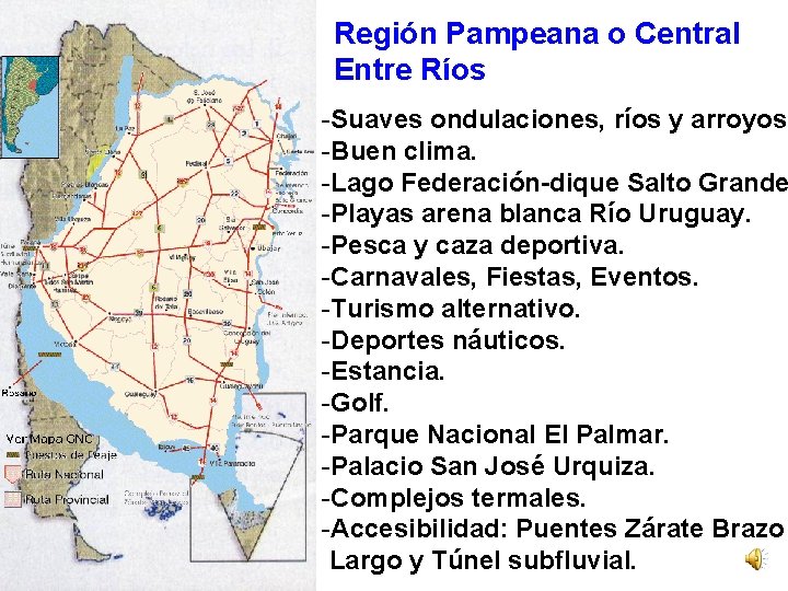 Región Pampeana o Central Entre Ríos -Suaves ondulaciones, ríos y arroyos. -Buen clima. -Lago