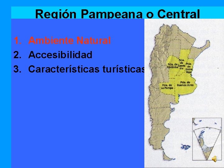 Región Pampeana o Central 1. Ambiente Natural 2. Accesibilidad 3. Características turísticas 