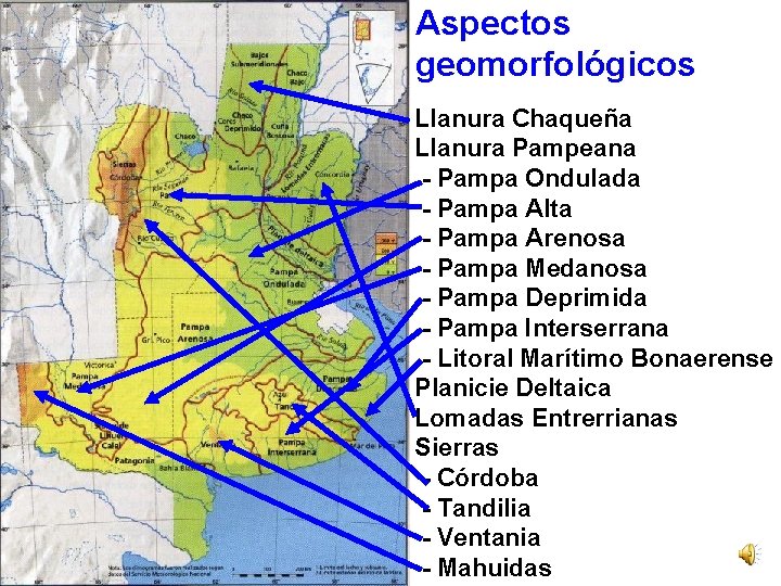 Aspectos geomorfológicos Llanura Chaqueña Llanura Pampeana - Pampa Ondulada - Pampa Alta - Pampa