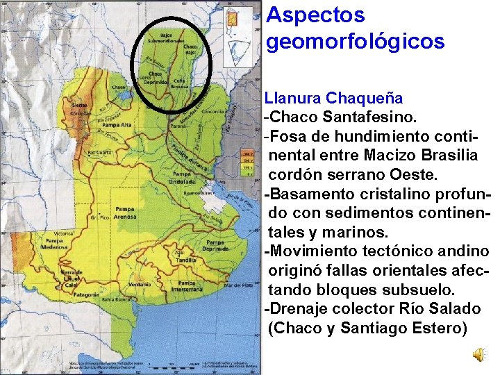 Aspectos geomorfológicos Llanura Chaqueña -Chaco Santafesino. -Fosa de hundimiento continental entre Macizo Brasilia cordón