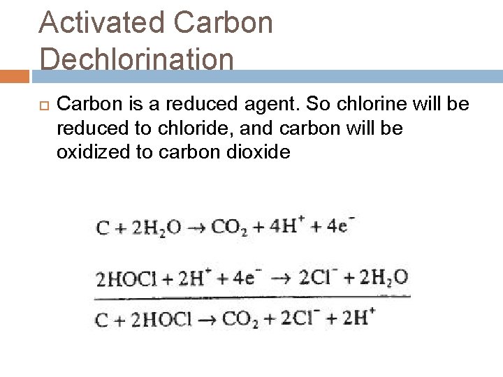 Activated Carbon Dechlorination Carbon is a reduced agent. So chlorine will be reduced to