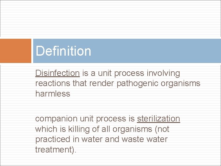 Definition Disinfection is a unit process involving reactions that render pathogenic organisms harmless companion