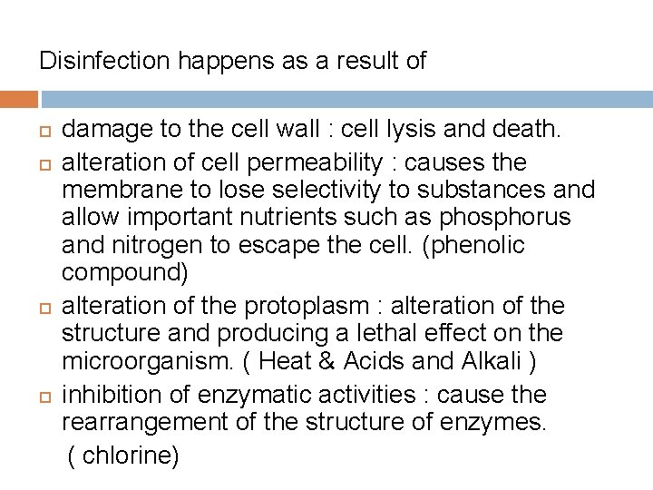 Disinfection happens as a result of damage to the cell wall : cell lysis