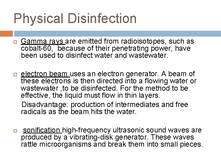Physical Disinfection Gamma rays are emitted from radioisotopes, such as cobalt-60, because of their