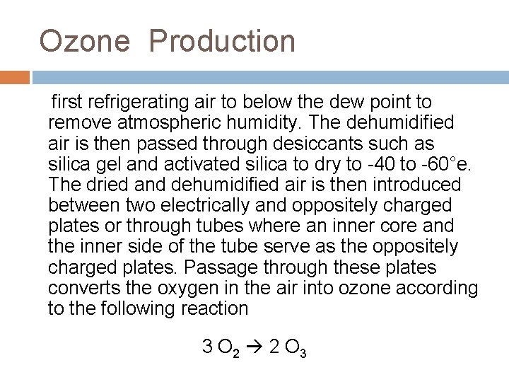 Ozone Production first refrigerating air to below the dew point to remove atmospheric humidity.
