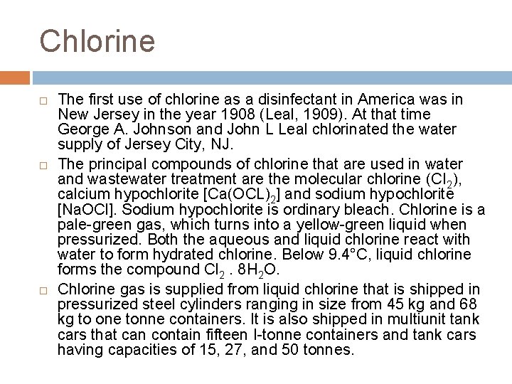 Chlorine The first use of chlorine as a disinfectant in America was in New