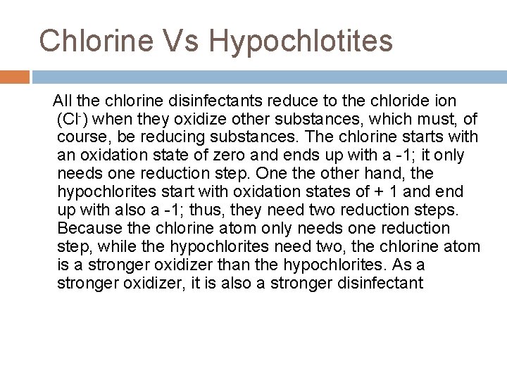 Chlorine Vs Hypochlotites All the chlorine disinfectants reduce to the chloride ion (Cl-) when