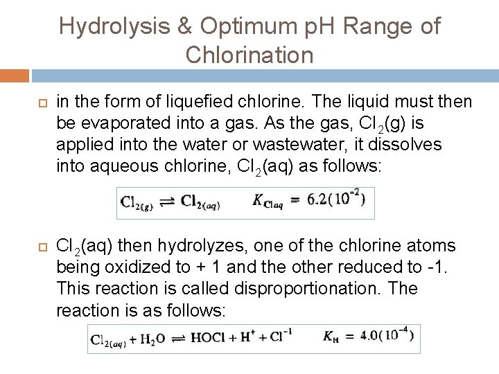Hydrolysis & Optimum p. H Range of Chlorination in the form of liquefied chlorine.
