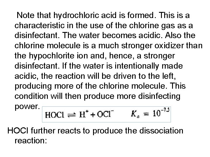 Note that hydrochloric acid is formed. This is a characteristic in the use of