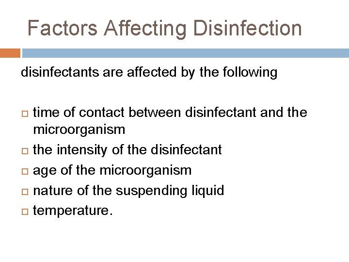 Factors Affecting Disinfection disinfectants are affected by the following time of contact between disinfectant