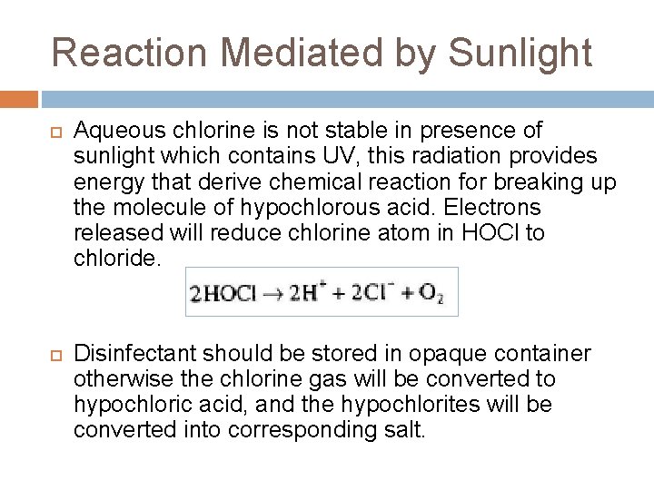 Reaction Mediated by Sunlight Aqueous chlorine is not stable in presence of sunlight which