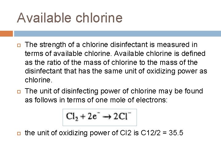 Available chlorine The strength of a chlorine disinfectant is measured in terms of available