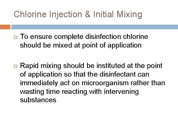 Chlorine Injection & Initial Mixing To ensure complete disinfection chlorine should be mixed at