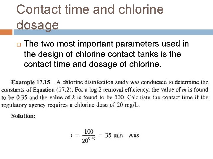 Contact time and chlorine dosage The two most important parameters used in the design