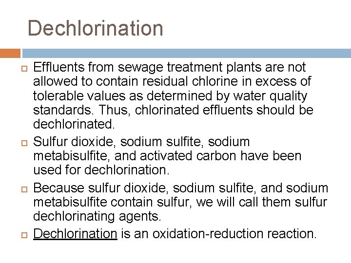 Dechlorination Effluents from sewage treatment plants are not allowed to contain residual chlorine in