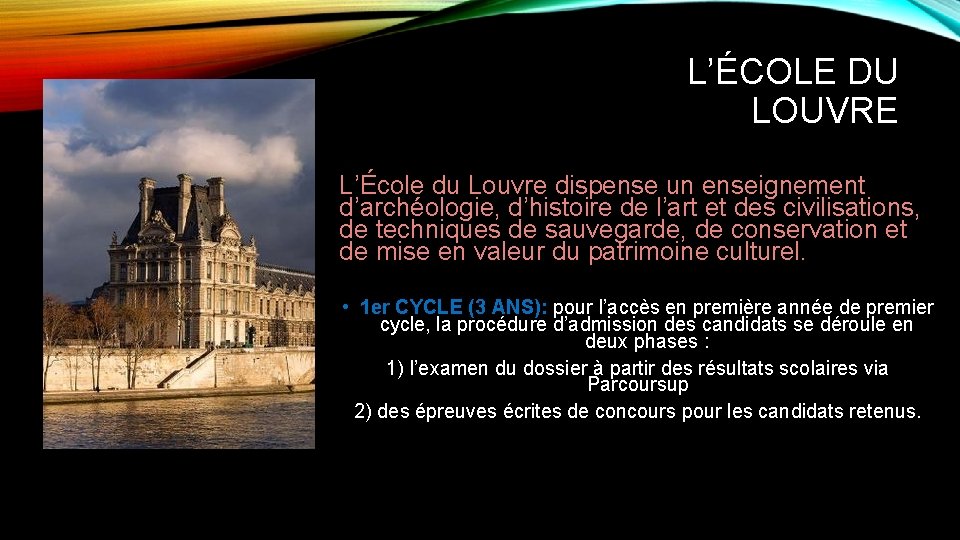 L’ÉCOLE DU LOUVRE L’École du Louvre dispense un enseignement d’archéologie, d’histoire de l’art et