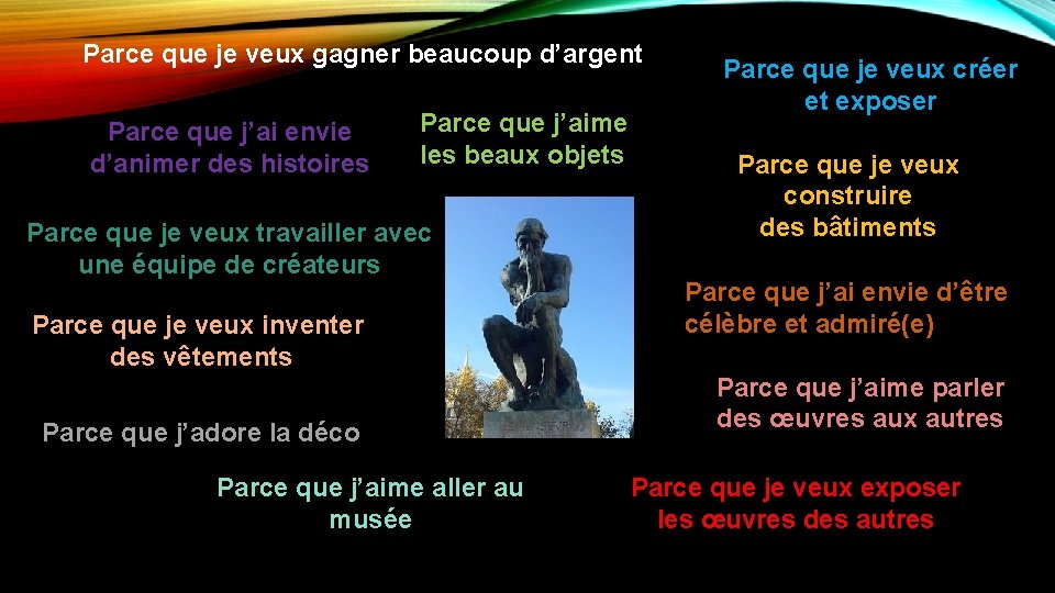 Parce que je veux gagner beaucoup d’argent Parce que j’ai envie d’animer des histoires