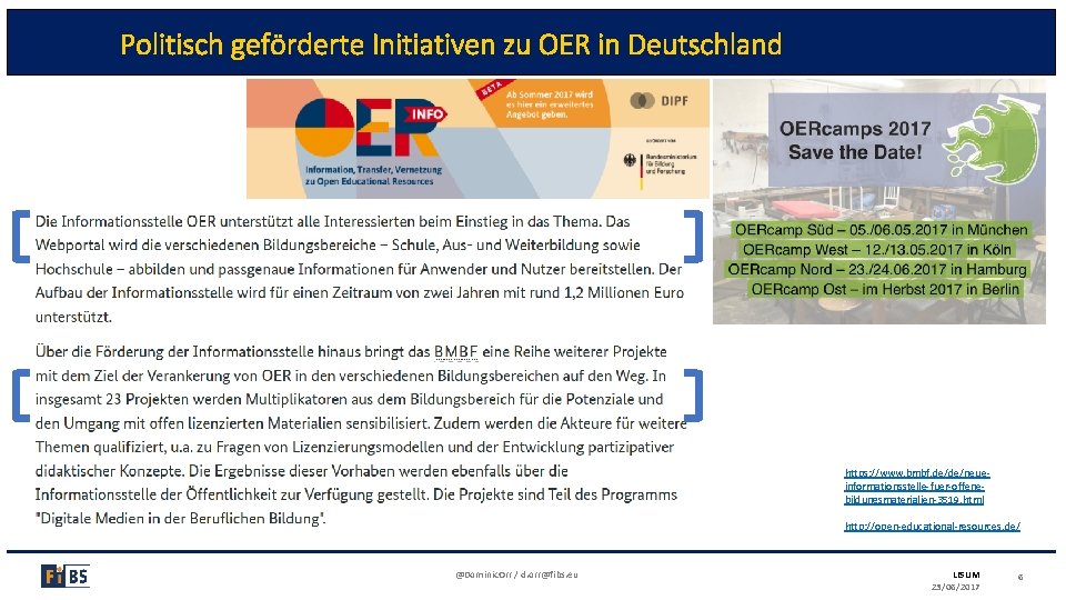 Politisch geförderte Initiativen zu OER in Deutschland https: //www. bmbf. de/de/neueinformationsstelle-fuer-offenebildungsmaterialien-3519. html http: //open-educational-resources.